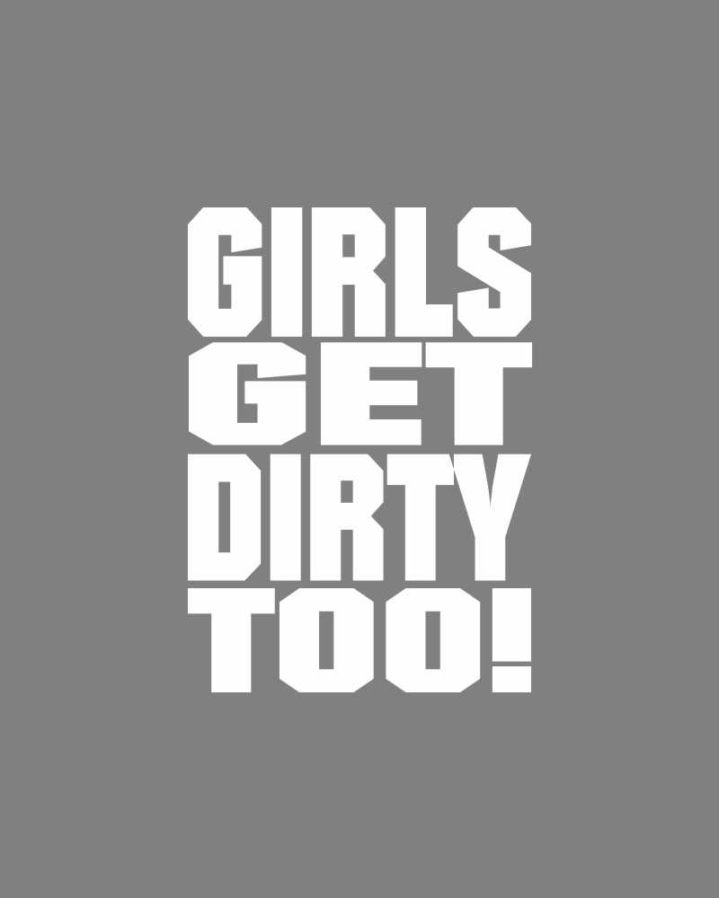 Girls Get Dirty Too! 3.0 4" x 3"